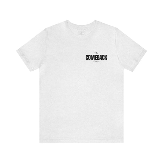 The Comeback Series - Unisex Jersey Short Sleeve Tee